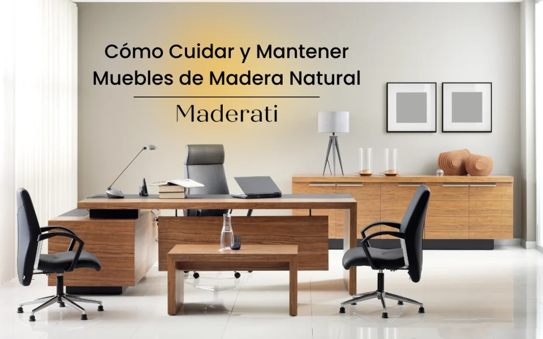 Cómo Cuidar y Mantener Muebles de Madera Natural