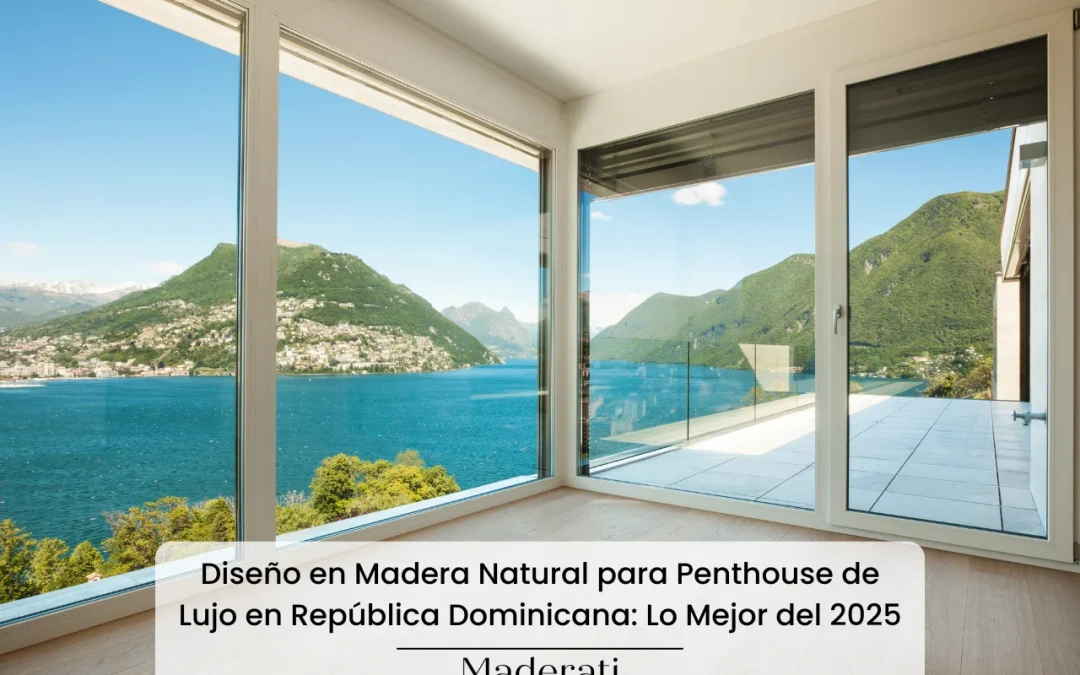 Cómo Amueblar tu Apartamento de Lujo en RD con Madera Natural: Tendencias 2025
