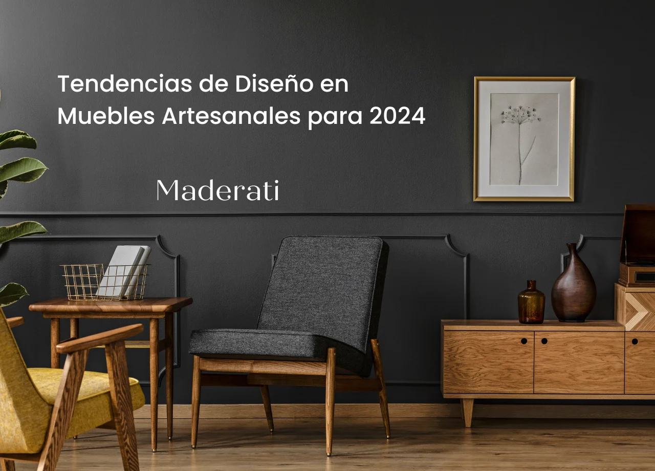 Tendencias de Diseño en Muebles Artesanales para 2024
