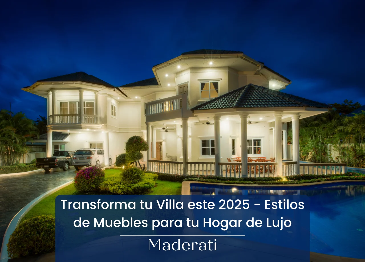 Transforma tu Villa este 2025 – Estilos de muebles para tu hogar de lujo