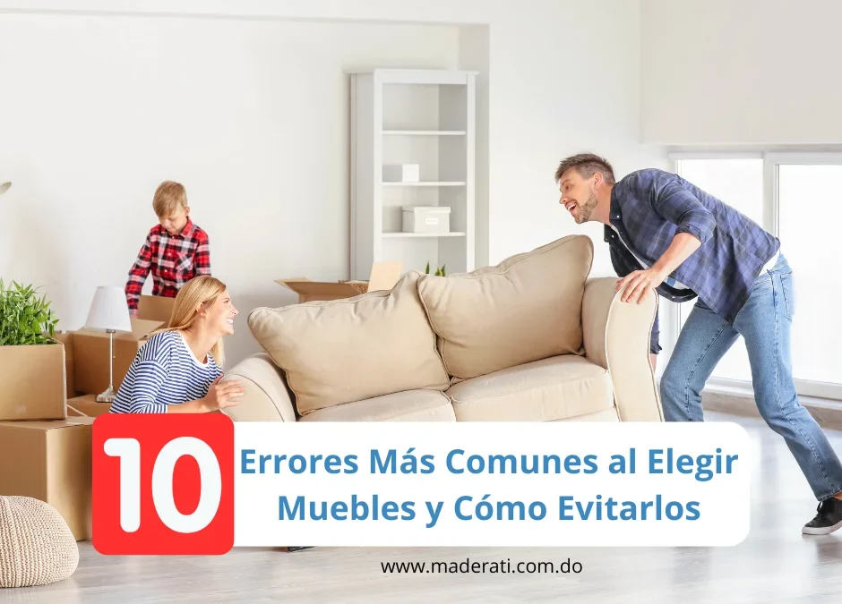10 Errores Comunes al Elegir Muebles que Debes Evitar