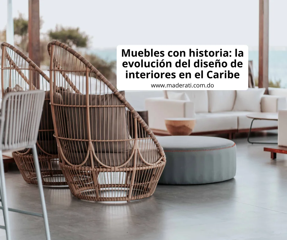 Muebles con historia: la evolución del diseño de interiores en el Caribe